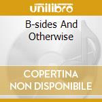 B-sides And Otherwise cd musicale di MORPHINE