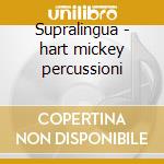 Supralingua - hart mickey percussioni cd