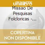 Missao De Pesquisas Folcloricas - The Discoteca Collection cd