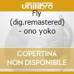 Fly (dig.remastered) - ono yoko cd musicale di Yoko ono + 2 bt