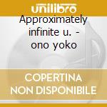 Approximately infinite u. - ono yoko cd