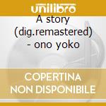 A story (dig.remastered) - ono yoko cd