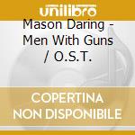Mason Daring - Men With Guns / O.S.T.