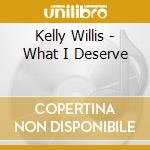 Kelly Willis - What I Deserve cd