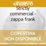 Strictly commercial - zappa frank cd musicale di Frank Zappa