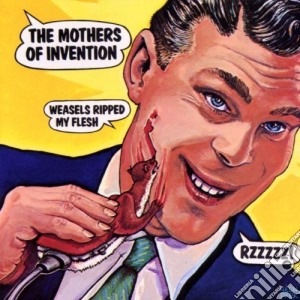 Frank Zappa / Mothers Of Invention - Weasels Ripped My Flesh cd musicale di Frank Zappa