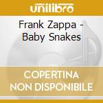 Frank Zappa - Baby Snakes cd musicale di Frank Zappa