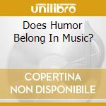 Does Humor Belong In Music? cd musicale di Frank Zappa