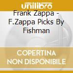 Frank Zappa - F.Zappa Picks By Fishman cd