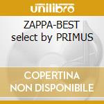 ZAPPA-BEST select by PRIMUS cd