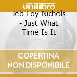 Jeb Loy Nichols - Just What Time Is It