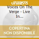 Voices On The Verge - Live In Philadelphia cd musicale di VOICES ON THE VERGE