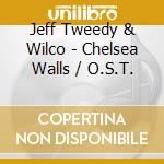 Jeff Tweedy & Wilco - Chelsea Walls / O.S.T. cd