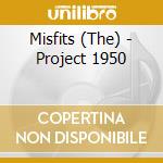 Misfits (The) - Project 1950 cd musicale di MISFITS