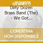 Dirty Dozen Brass Band (The) - We Got Robbed! cd musicale di Dirty dozen brass ba