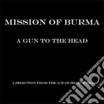 Mission Of Burma - A Gun To The Head : A Selection From The Ace Of Hearts Era cd