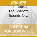 Josh Rouse - The Smooth Sounds Of.. cd