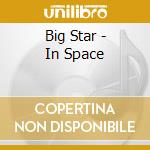Big Star - In Space cd