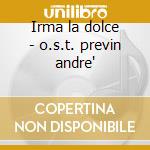 Irma la dolce - o.s.t. previn andre' cd musicale di Andre'previn (ost)
