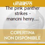 The pink panther strikes - mancini henry o.s.t. cd