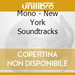 Mono - New York Soundtracks cd