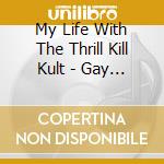 My Life With The Thrill Kill Kult - Gay Black & Married cd