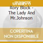 Rory Block - The Lady And Mr.Johnson cd musicale di RORY BLOCK