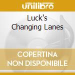 Luck's Changing Lanes cd musicale di TRUCK RUSTY