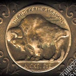 Nickel Eye - The Time Of The Assassins cd musicale di Eye Nickel