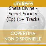Sheila Divine - Secret Society (Ep) (1+ Tracks cd