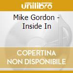 Mike Gordon - Inside In cd musicale di GORDON MIKE