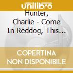 Hunter, Charlie - Come In Reddog, This Is Tango Leader cd musicale di HUNTER CHARLIE & PR