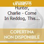 Hunter, Charlie - Come In Reddog, This Is Tango Leader cd