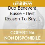 Duo Benevent Russe - Best Reason To Buy The Sun cd musicale di BENEVENTO RUSSO DUO