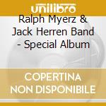 Ralph Myerz & Jack Herren Band - Special Album cd