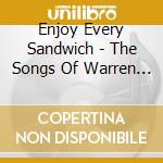 Enjoy Every Sandwich - The Songs Of Warren Zevon cd