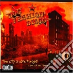 Dog Fashion Disco - The City Is Alive Tonight Live In Baltimore cd