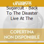 Sugarcult - Back To The Disaster Live At The cd