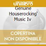 Genuine Houserocking' Music Iv cd