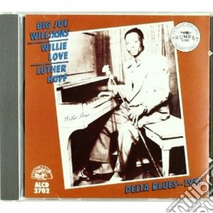 Luther Huff & Willie Love Big Joe Williams - Delta Blues 1951 cd musicale di B.j.willliams/w.love