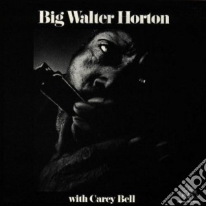 Big Walter Horton & Carey Bell - Big Walter Horton & Carey Bell cd musicale di Big Walter Horton & Carey Bell