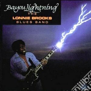 Lonnie Brooks - Bayou Lightning cd musicale di Lonnie Brooks