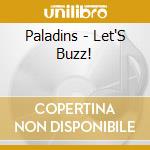 Paladins - Let'S Buzz! cd musicale di Paladins