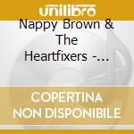 Nappy Brown & The Heartfixers - Tore Up cd musicale di Nappy Brown & The Heartfixers