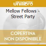 Mellow Fellows - Street Party cd