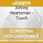 Johnny Heartsman - Touch cd