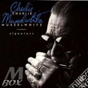 Charlie Musselwhite - Signature cd musicale di MUSSELWHITE CHARLIE