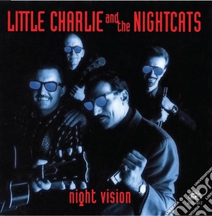 Little Charlie & The Nightcats - Night Vision cd musicale di Little Charlie & The Nightcats