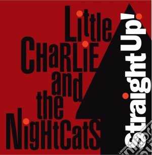 Little Charlie & The Nightcats - Straight Up! cd musicale di Little charlie & the nightcats