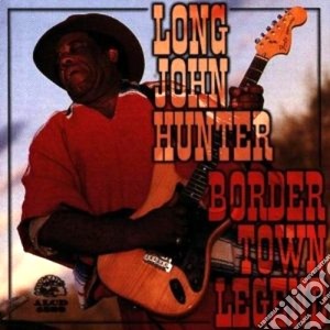 Long John Hunter - Border Town Legend cd musicale di Long john hunter